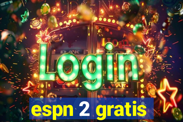 espn 2 gratis